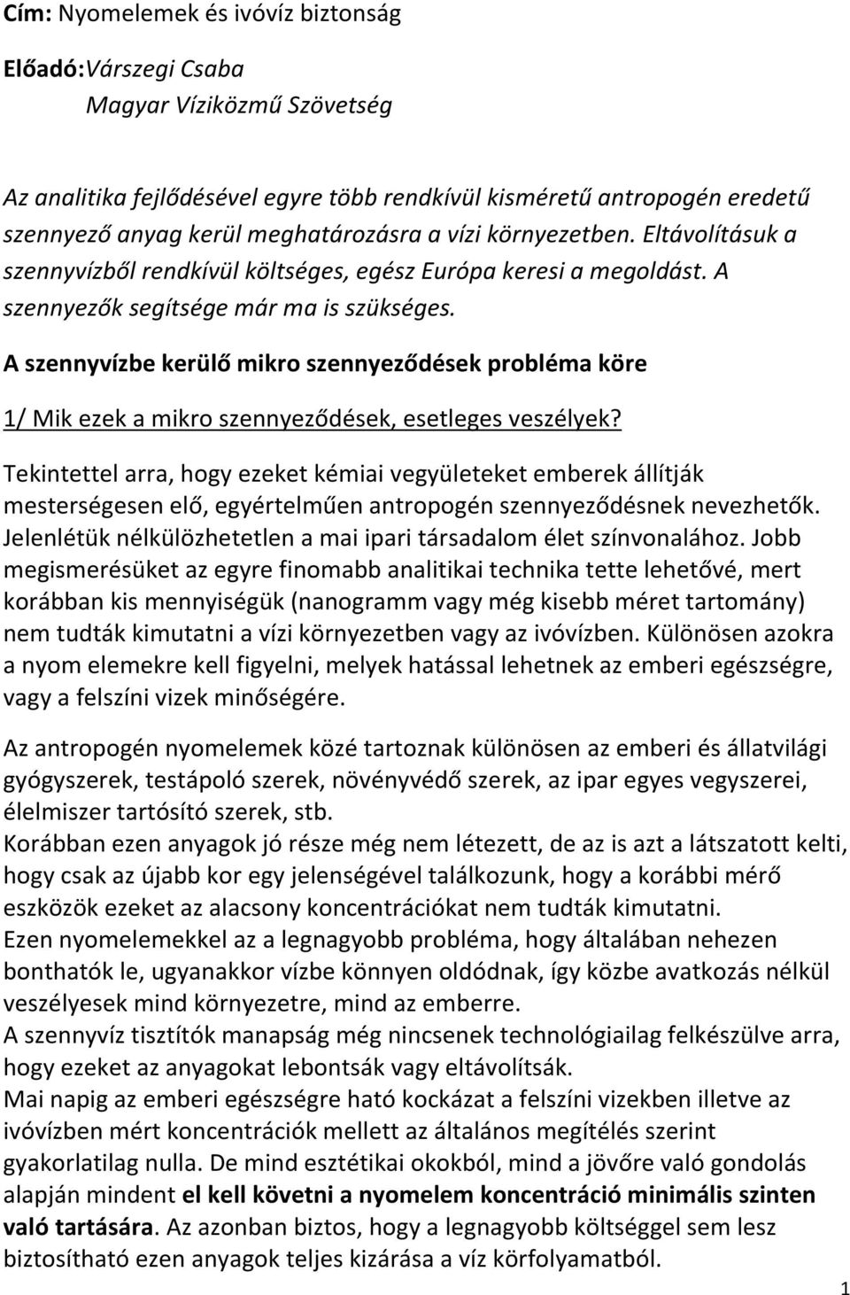A szennyvízbe kerülő mikro szennyeződések probléma köre 1/ Mik ezek a mikro szennyeződések, esetleges veszélyek?
