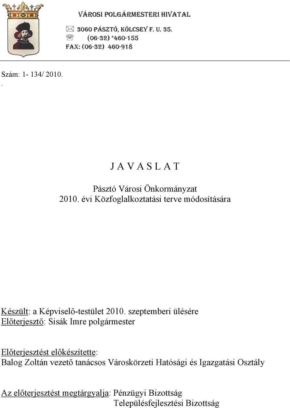 évi Közfoglalkoztatási terve módosítására Készült: a Képviselő-testület 2010.