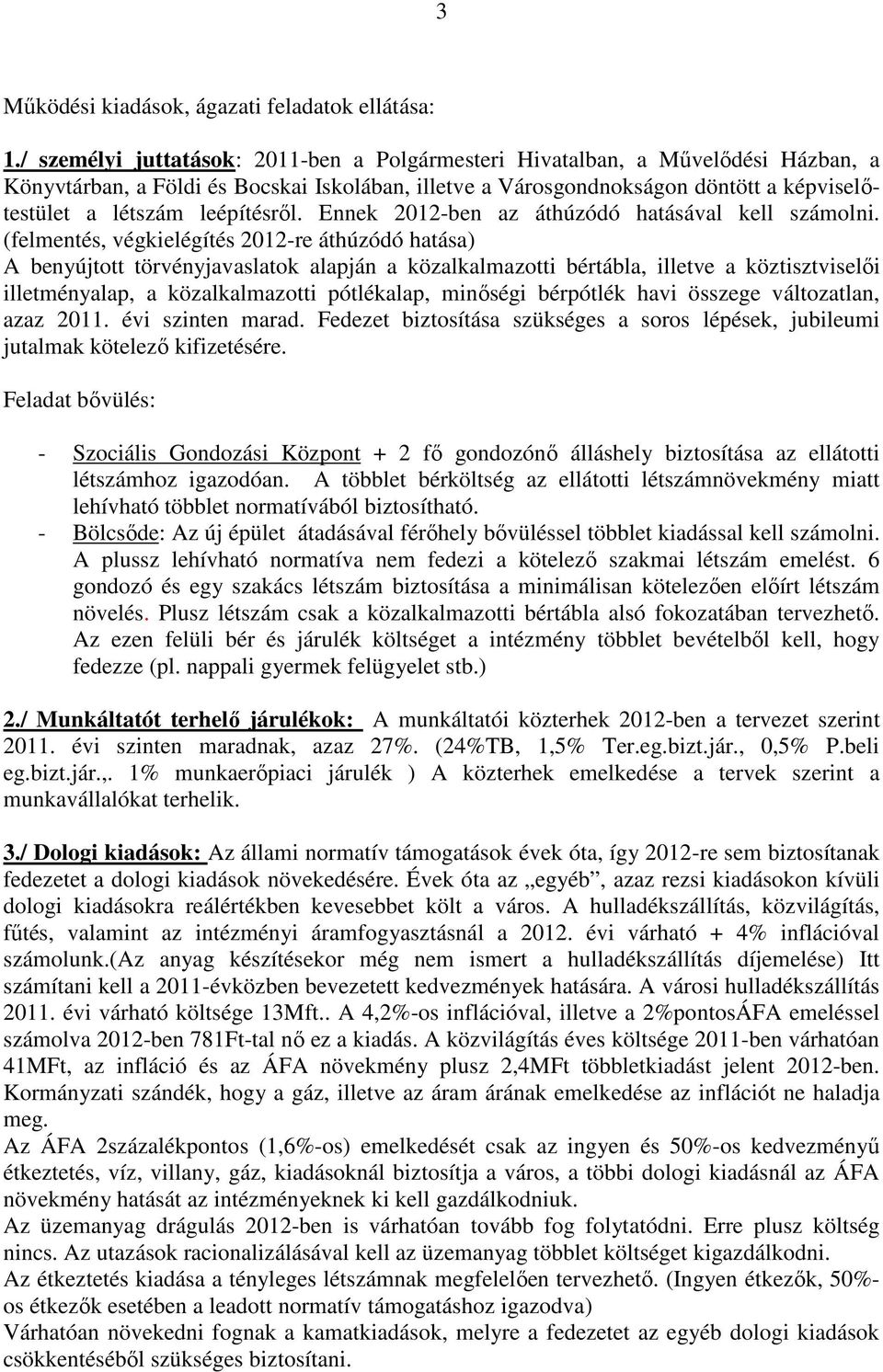 leépítésről. Ennek 2012-ben az áthúzódó hatásával kell számolni.