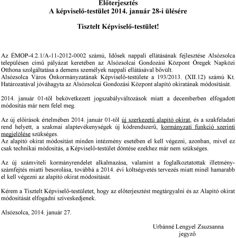 -i ülésére Tisztelt Képviselő-testület! Az ÉMOP-4.2.