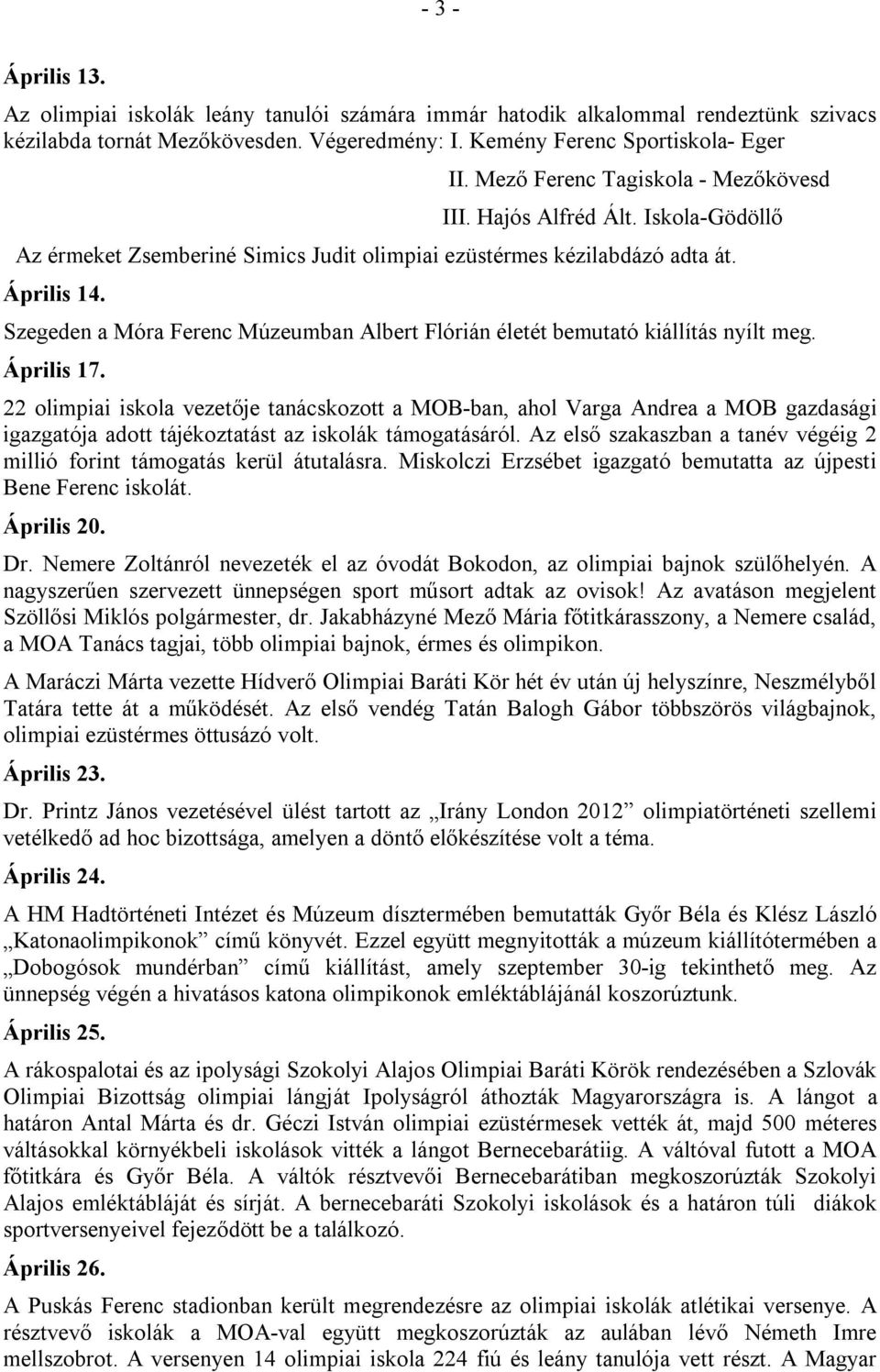 Szegeden a Móra Ferenc Múzeumban Albert Flórián életét bemutató kiállítás nyílt meg. Április 17.