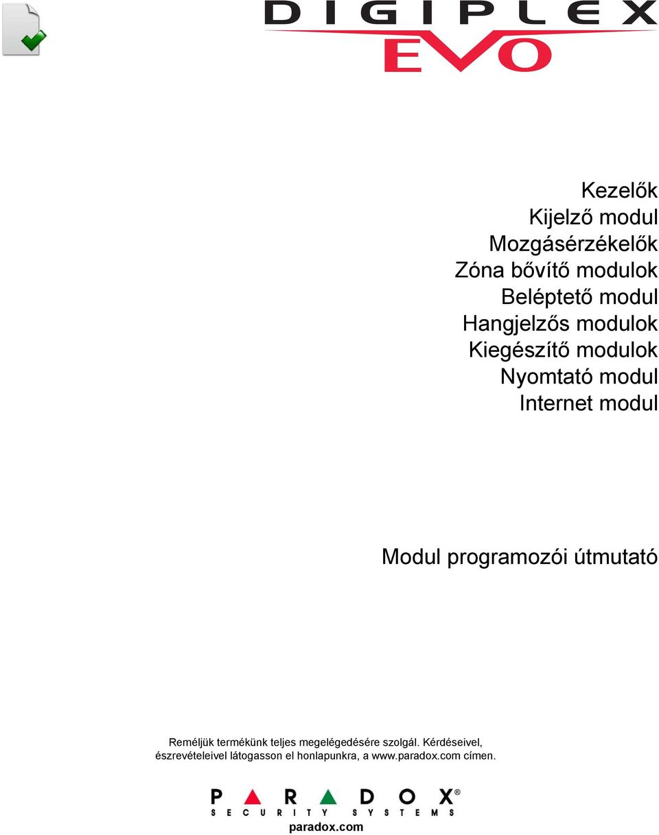 programozói útmutató Reméljük termékünk teljes megelégedésére szolgál.
