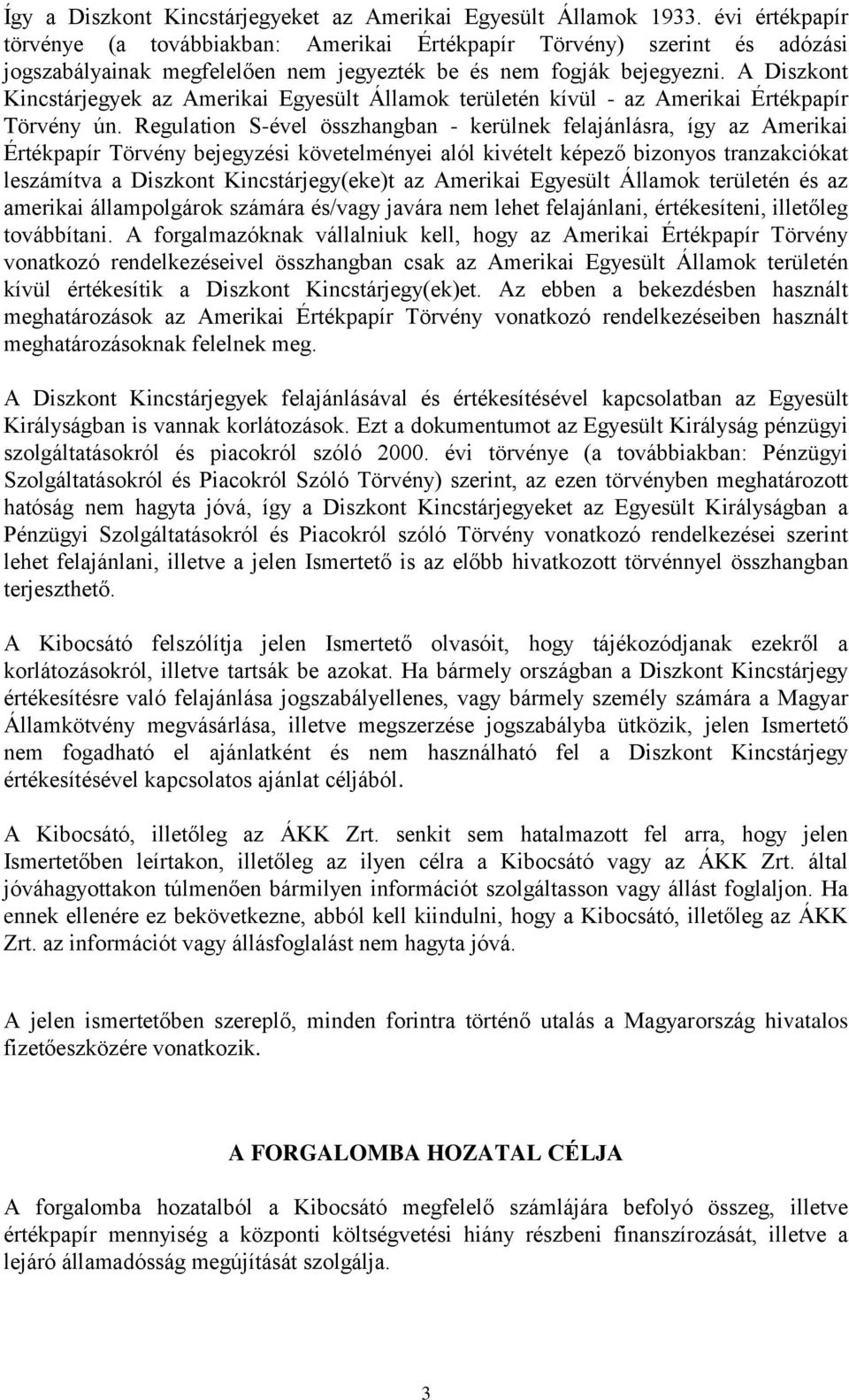A Diszkont Kincstárjegyek az Amerikai Egyesült Államok területén kívül - az Amerikai Értékpapír Törvény ún.