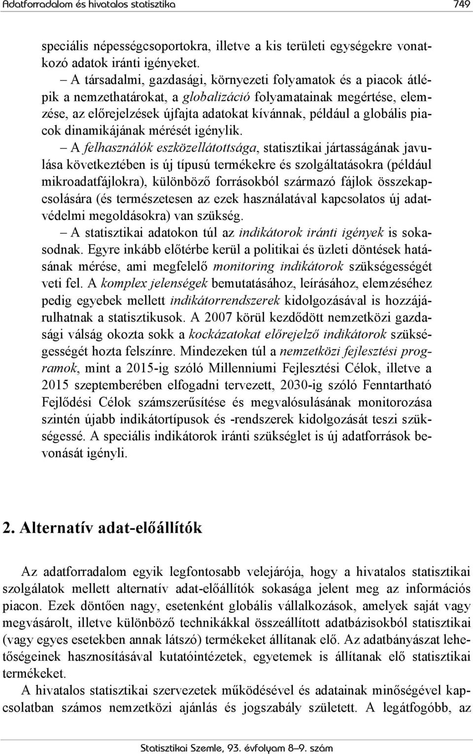 piacok dinamikájának mérését igénylik.