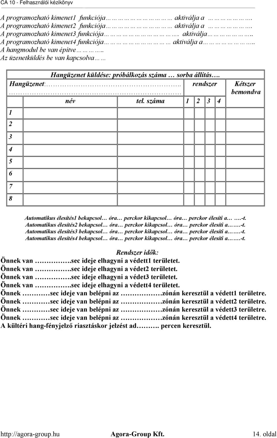 száma 1 2 3 4 1 2 3 4 5 6 7 8 Kétszer bemondva Automatikus élesítés1 bekapcsol óra perckor kikapcsol óra perckor élesíti a.-t.