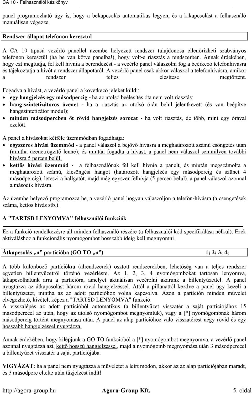 ), hogy volt-e riasztás a rendszerben.