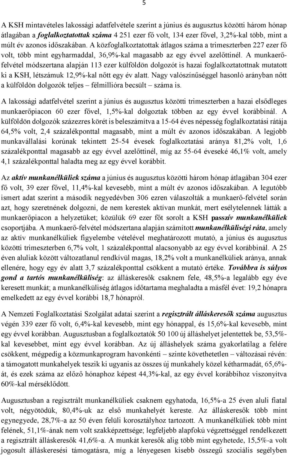 A munkaerőfelvétel módszertana alapján 113 ezer külföldön dolgozót is hazai foglalkoztatottnak mutatott ki a KSH, létszámuk 12,9%-kal nőtt egy év alatt.