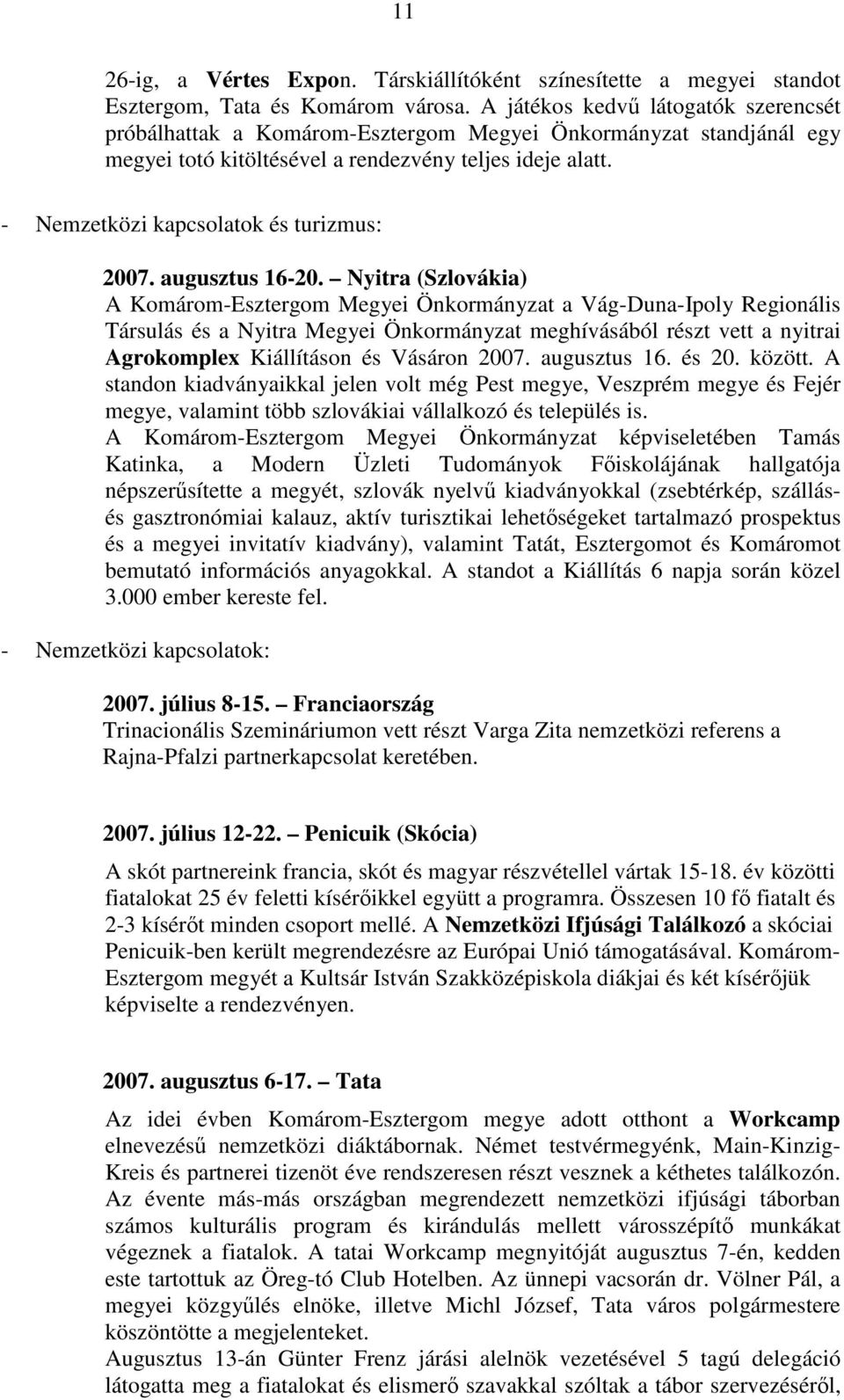 - Nemzetközi kapcsolatok és turizmus: 2007. augusztus 16-20.