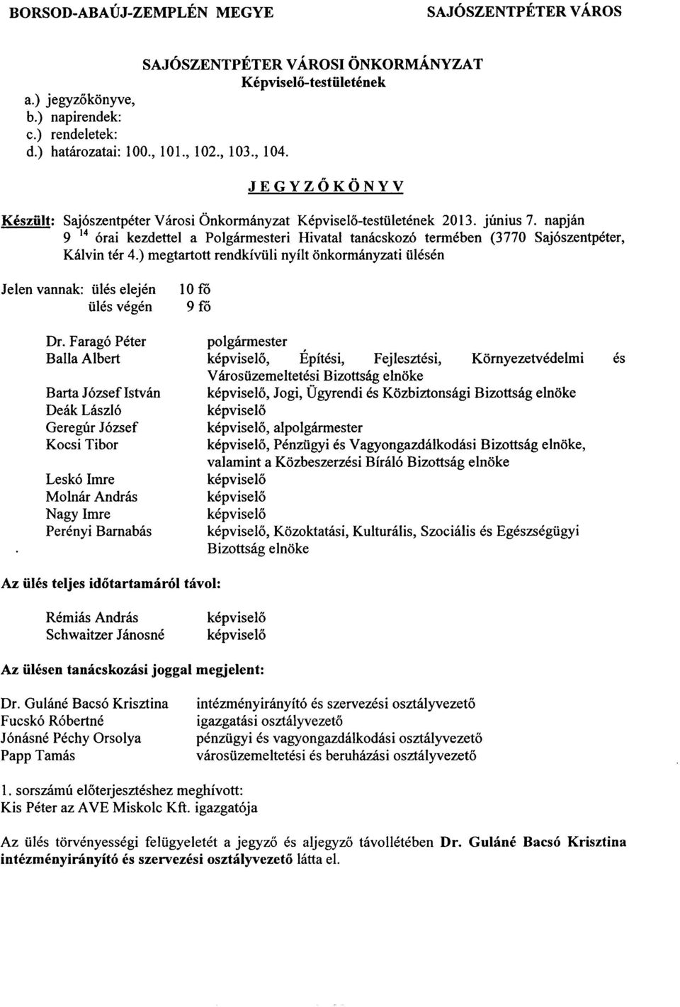 ) megtartott rendkfvfili nynt onkormanyzati Olesen Jelen vannak: files elejen 10 fo files vegen 9 fo Dr.
