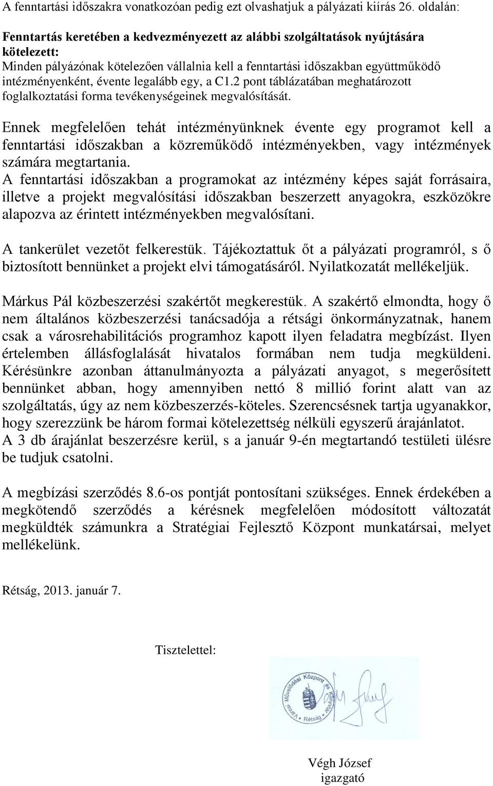 évente legalább egy, a C1.2 pont táblázatában meghatározott foglalkoztatási forma tevékenységeinek megvalósítását.