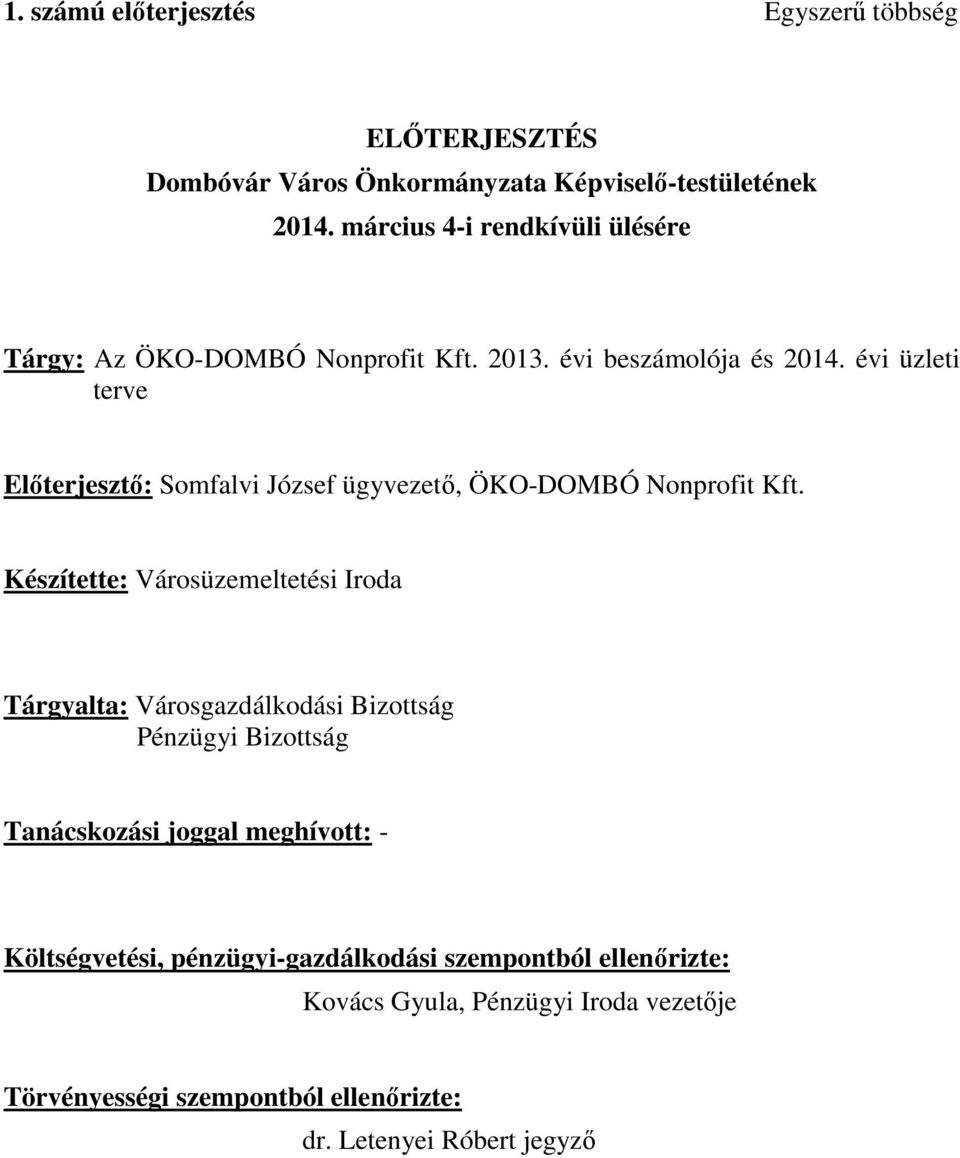 évi üzleti terve Előterjesztő: Somfalvi József ügyvezető, ÖKO-DOMBÓ Nonprofit Kft.