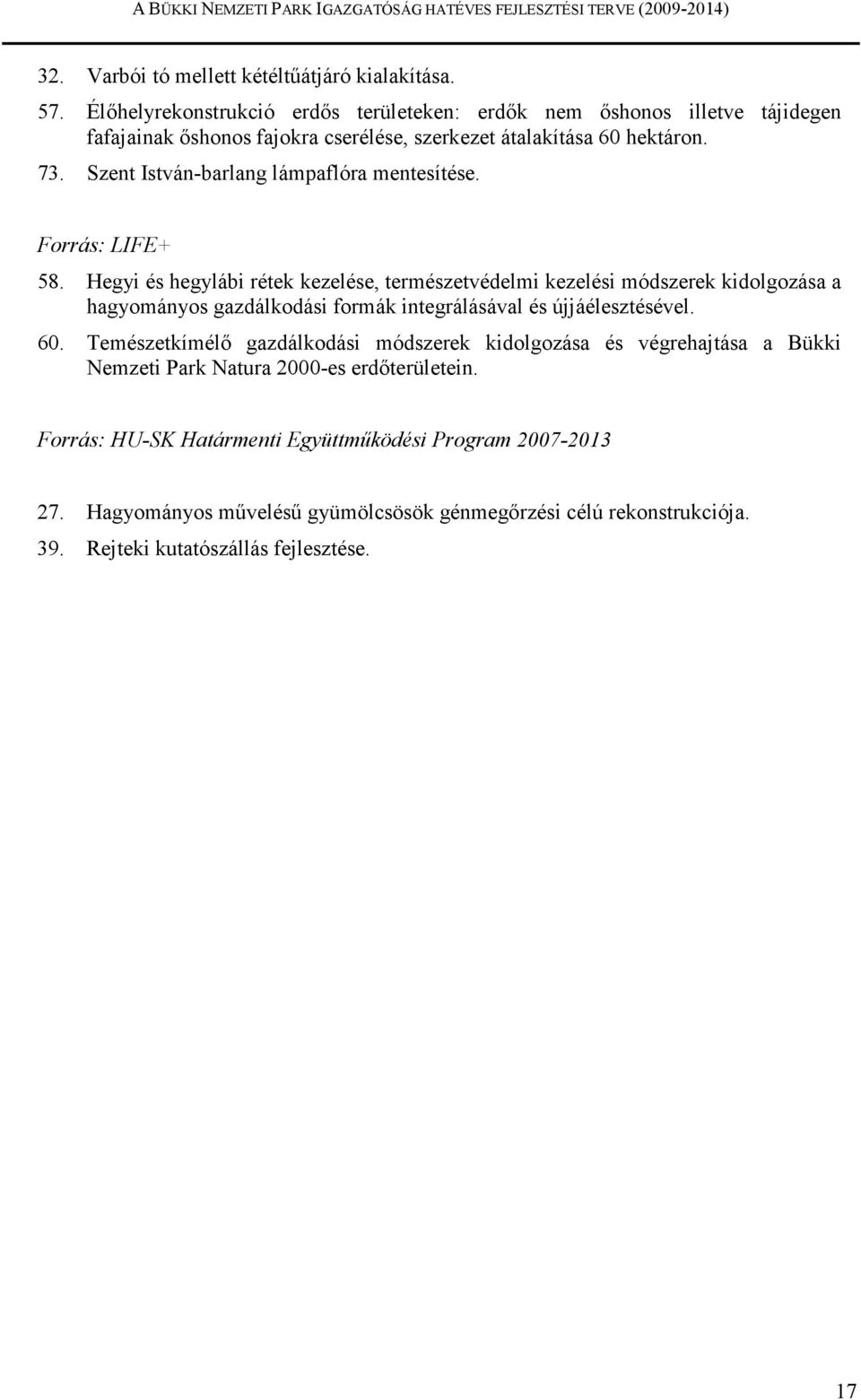 Szent István-barlang lámpaflóra mentesítése. Forrás: LIFE+ 58.