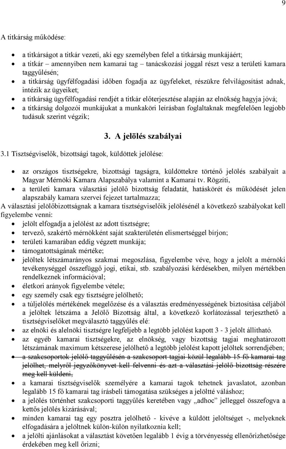 elnökség hagyja jóvá; a titkárság dolgozói munkájukat a munkaköri leírásban foglaltaknak megfelelően legjobb tudásuk szerint végzik; 3. A jelölés szabályai 3.