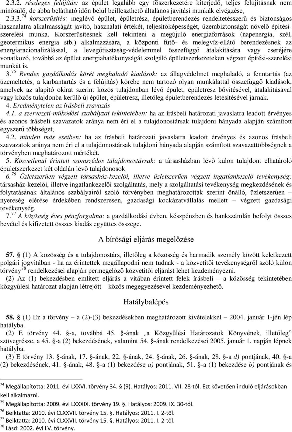 építésiszerelési munka. Korszerűsítésnek kell tekinteni a megújuló energiaforrások (napenergia, szél, geotermikus energia stb.