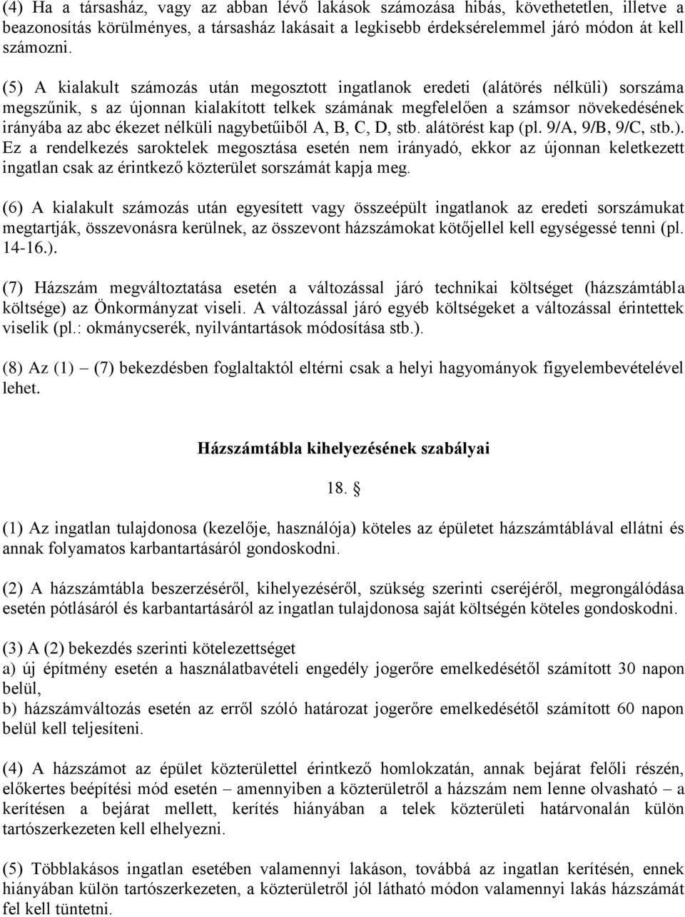 nélküli nagybetűiből A, B, C, D, stb. alátörést kap (pl. 9/A, 9/B, 9/C, stb.).