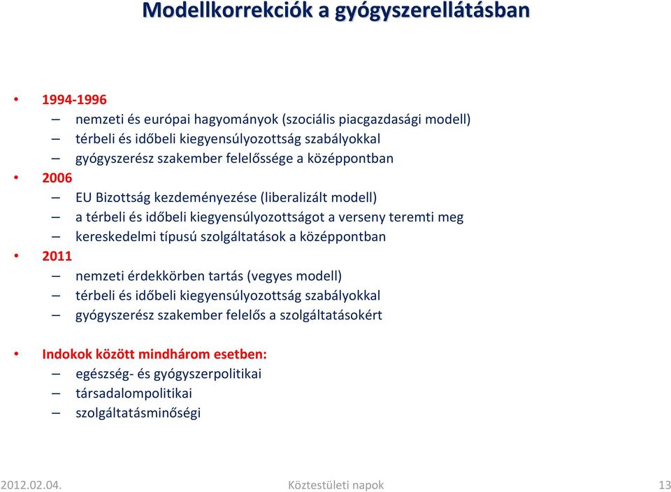 teremti meg kereskedelmi típusú szolgáltatások a középpontban 2011 nemzeti érdekkörben tartás (vegyes modell) térbeli és időbeli kiegyensúlyozottság szabályokkal