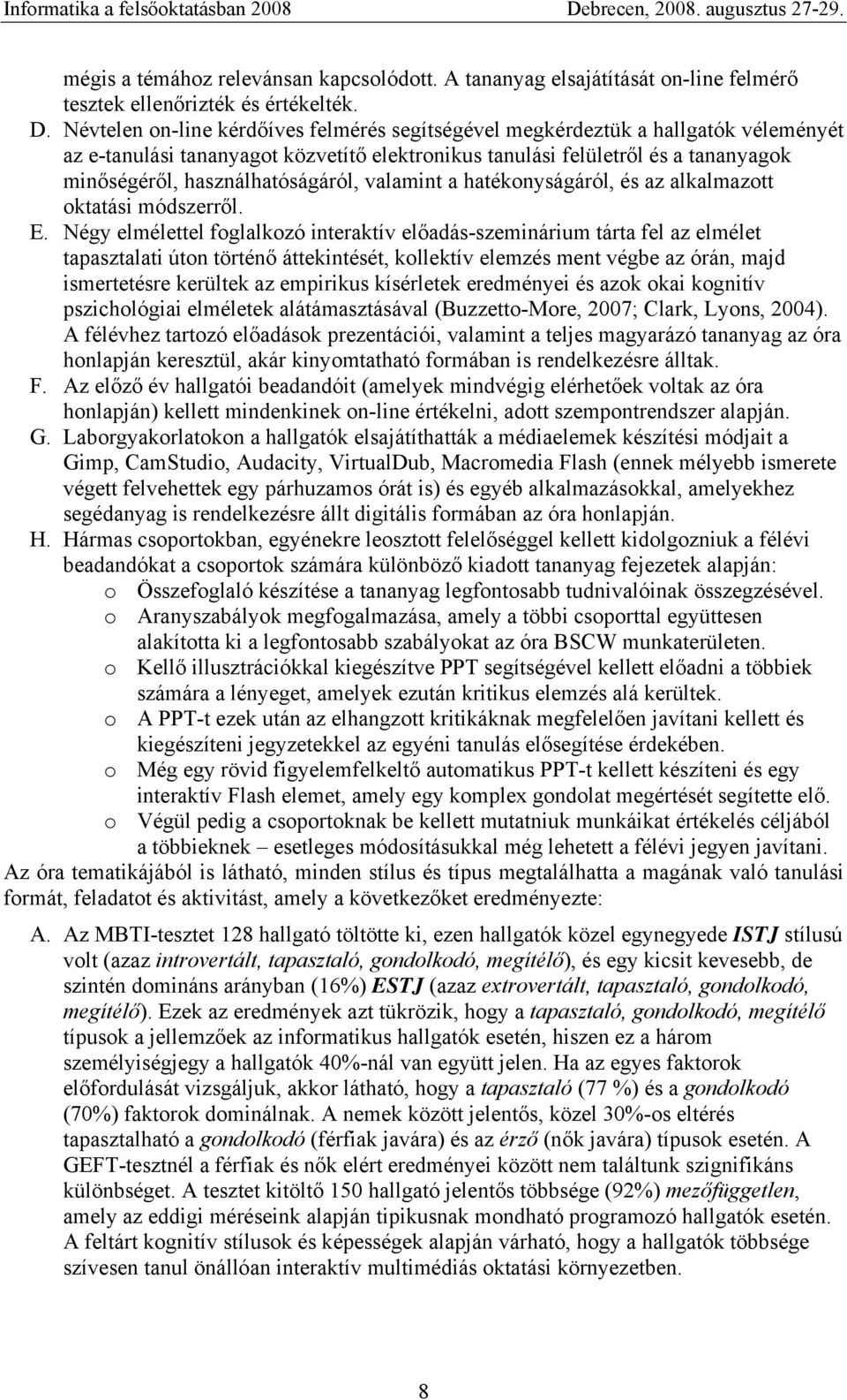 használhatóságáról, valamint a hatékonyságáról, és az alkalmazott oktatási módszerről. E.