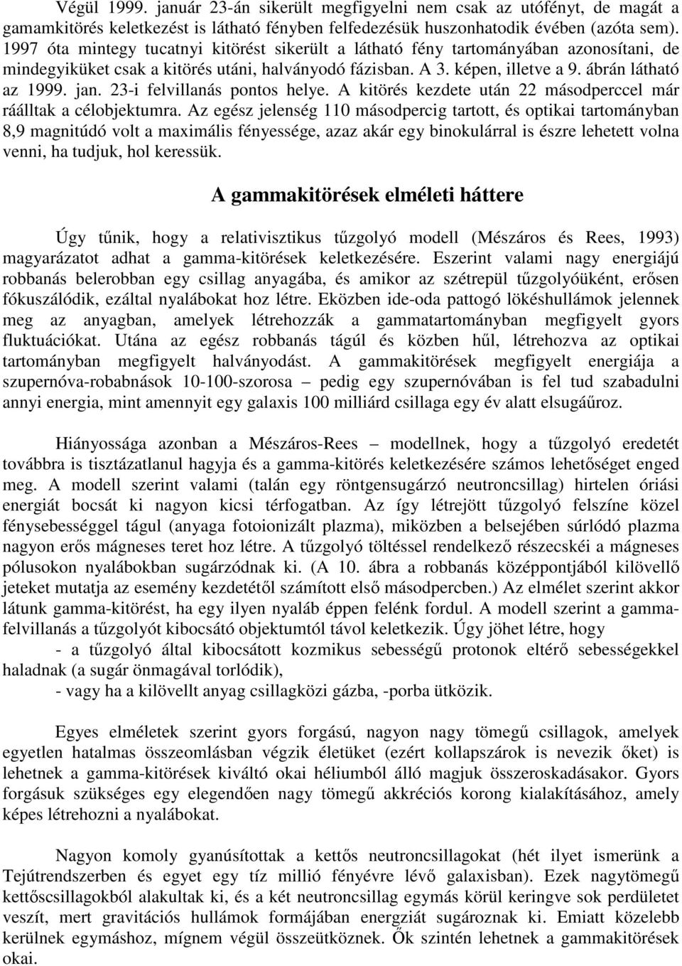 23-i felvillanás pontos helye. A kitörés kezdete után 22 másodperccel már ráálltak a célobjektumra.