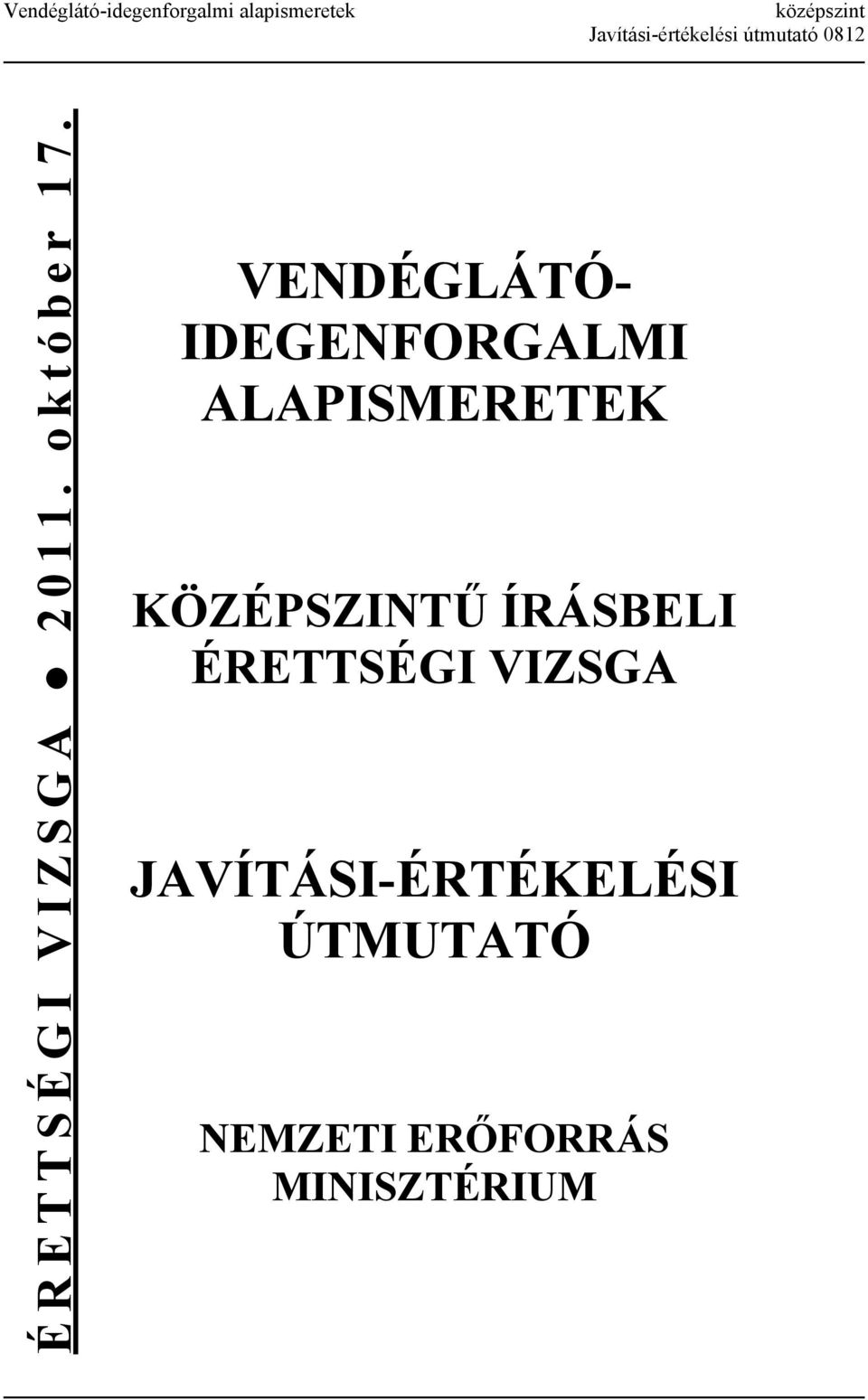 VENDÉGLÁTÓ- IDEGENFORGALMI ALAPISMERETEK KÖZÉPSZINTŰ