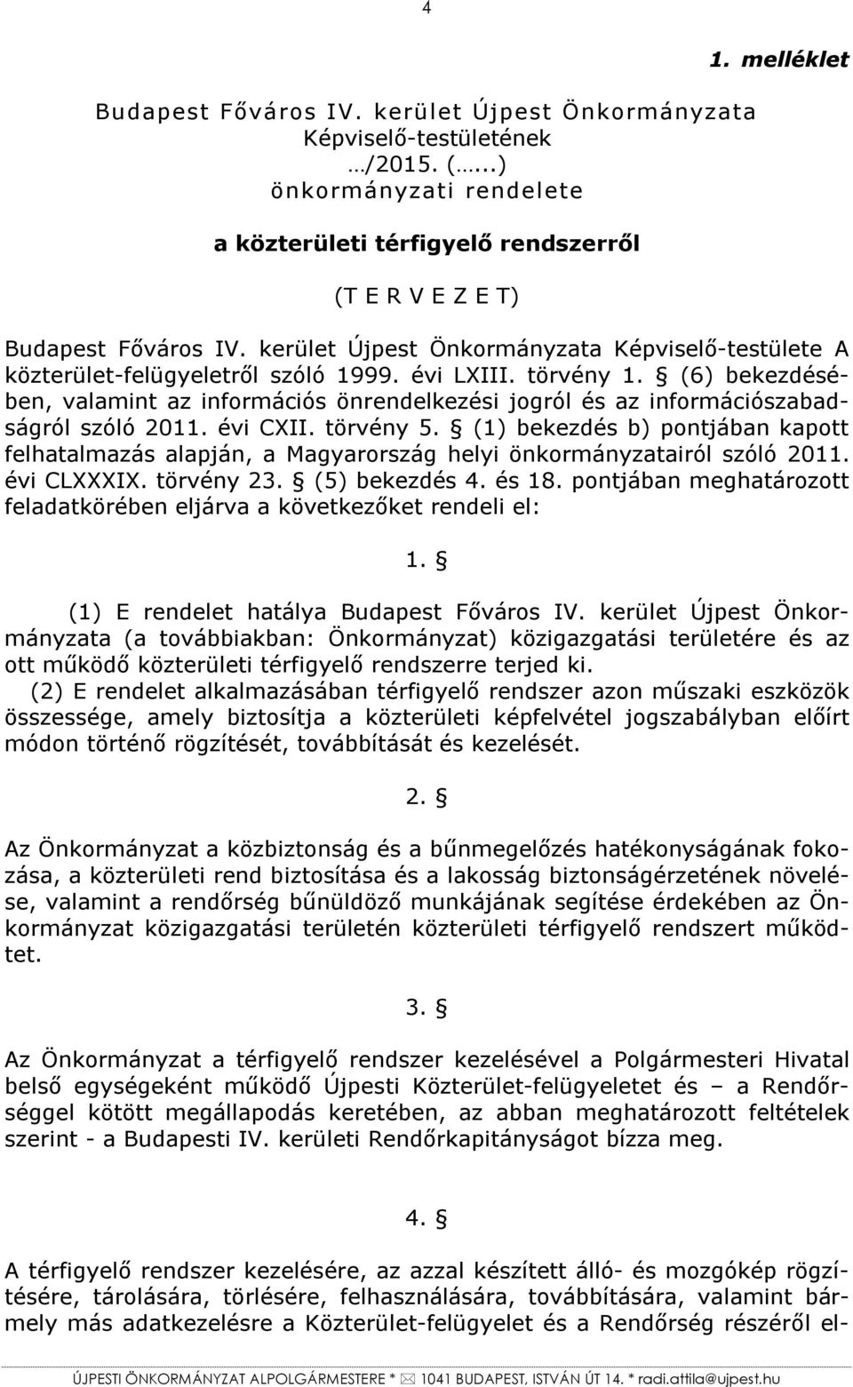 (6) bekezdésében, valamint az információs önrendelkezési jogról és az információszabadságról szóló 2011. évi CXII. törvény 5.