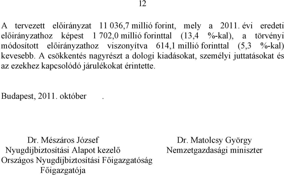 millió forinttal (5,3 %-kal) kevesebb.