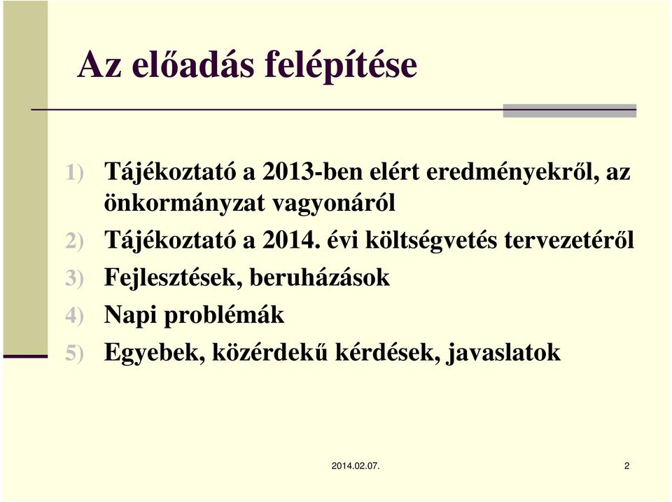 2014. évi költségvetés tervezetéről 3) Fejlesztések,