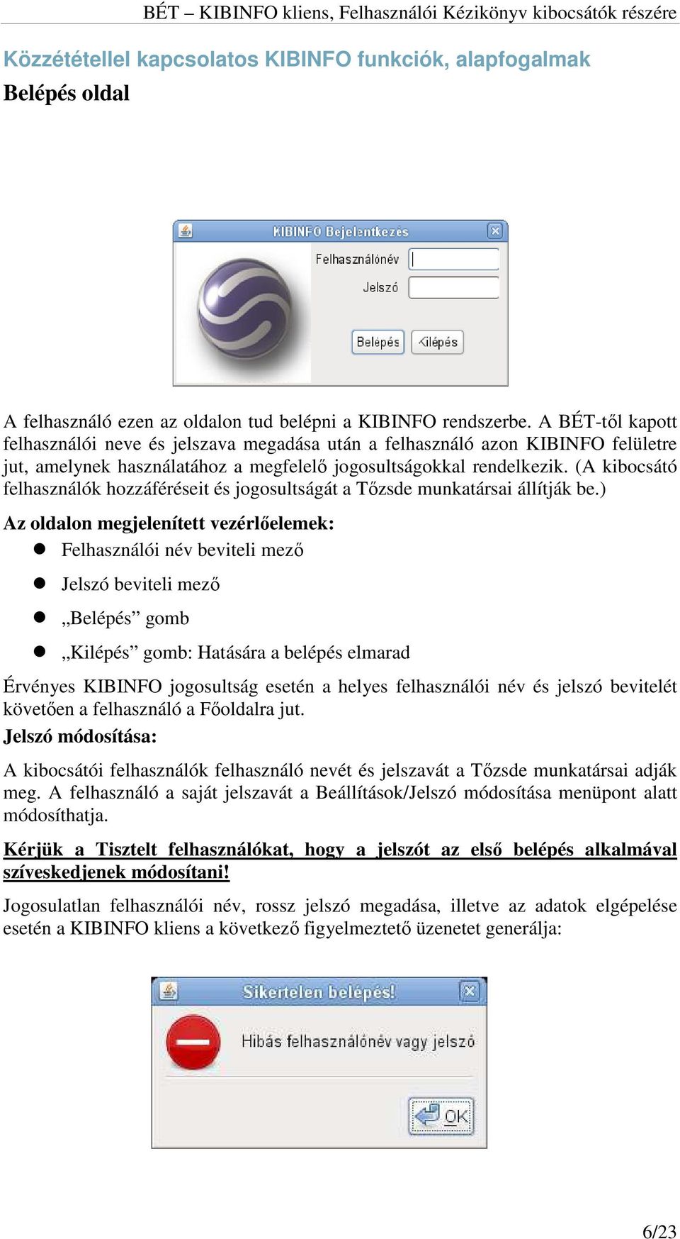 (A kibocsátó felhasználók hozzáféréseit és jogosultságát a Tőzsde munkatársai állítják be.