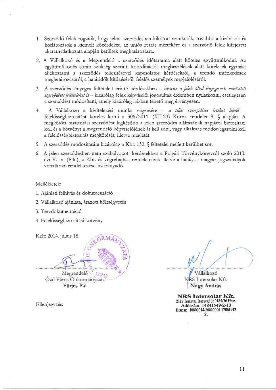 s rd6tartama alatt koteles egnittrnrikodni.