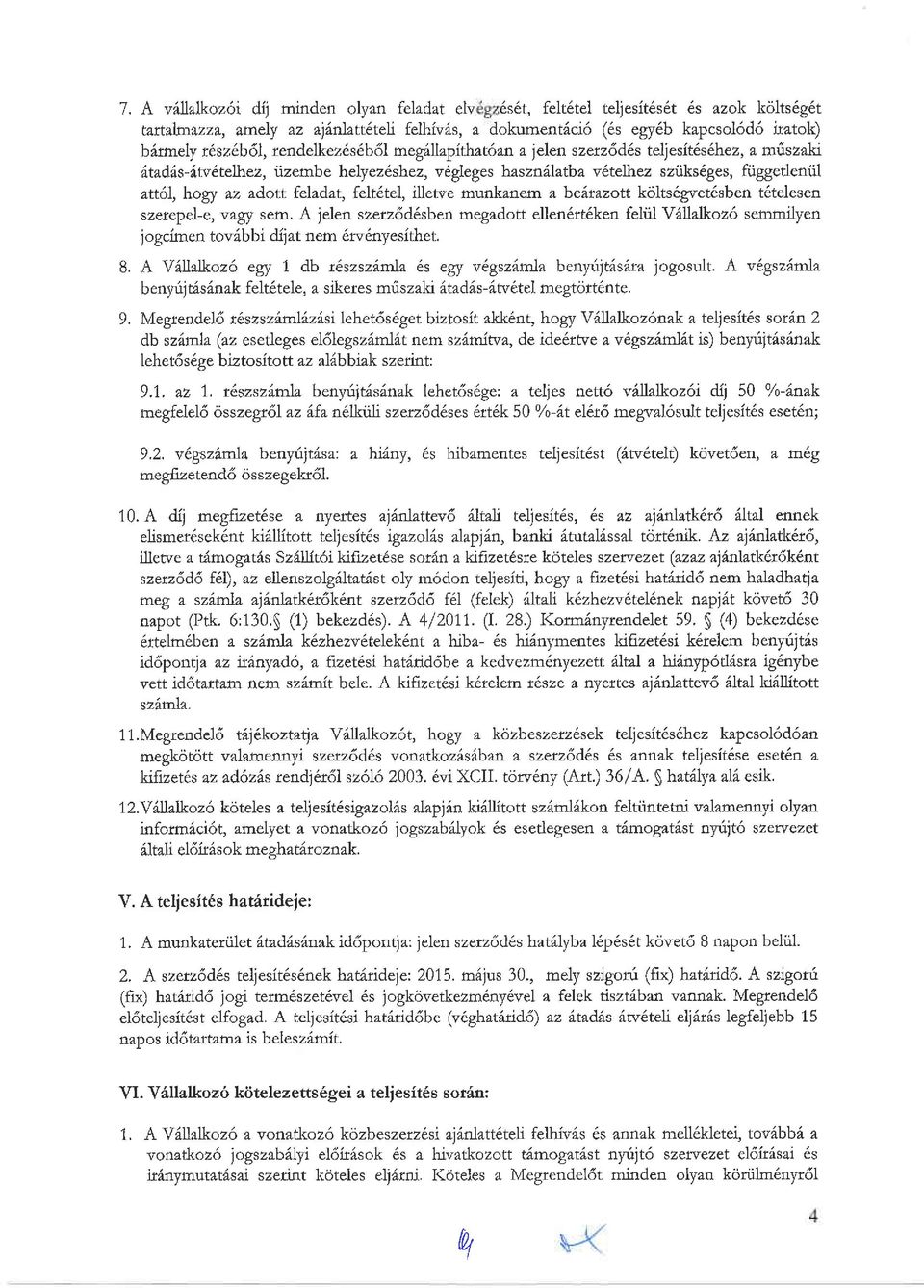 haszn6latb^ v telhez sziiks6ges, friggedeniil att61, hogy feladat, felt6te1, illetve munkanem z be6tazott kolts6gvet6sben t6telesen ^z ^dott szetepel-e, vagy sem.