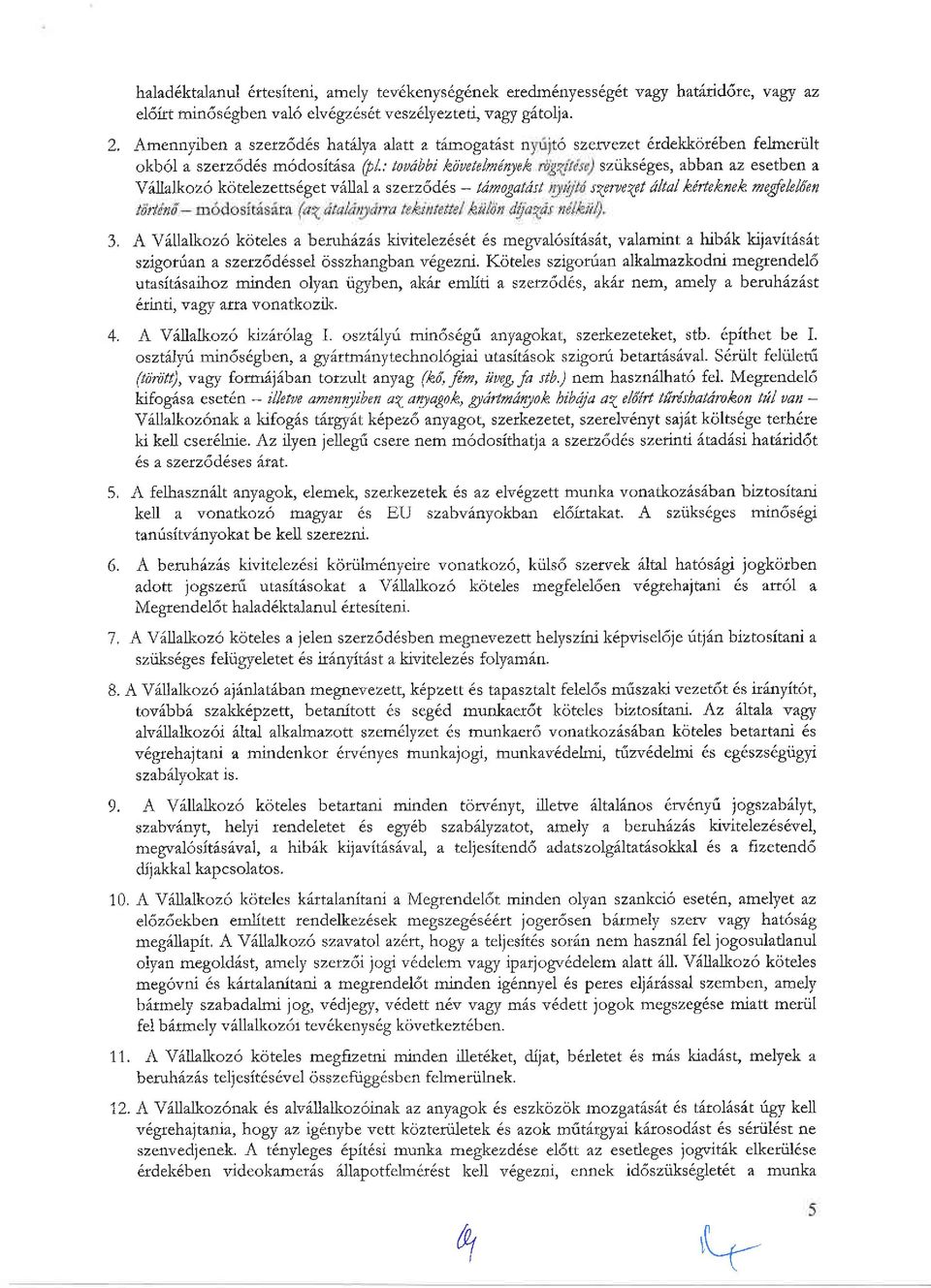 : toudbbi kr)uetelndnlek szriks6ges, abban az esetben a Y llakozo kdtelezetts6get v llal z szerz6d6s - tinagatist r\en)e<et dltal kineknek negfelel1en 3. A Y 6[zlkoz6 kcjteles a benh6zis!