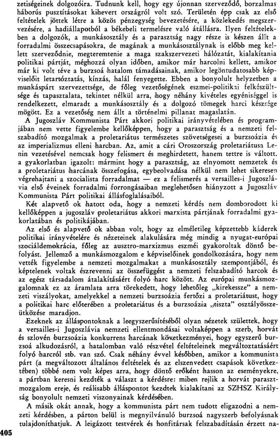 Ilyen feltételekben a dolgozók, a munkásosztály és a parasztság nagy része is készen állt a forradalmi összecsapásokra, de magának a munkásosztálynak is előbb meg kellett szerveződnie, megteremtenie