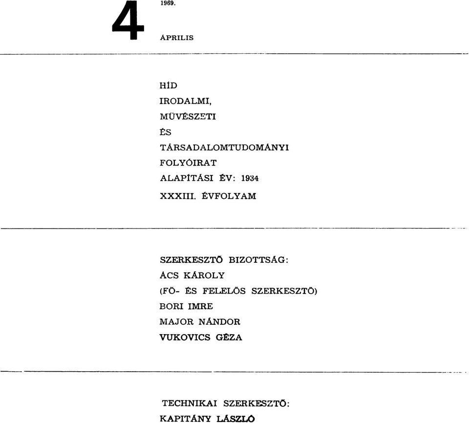 ÉVFOLYAM SZERKESZTŐ BIZOTTSÁG: ÁCS KÁROLY (Fö- ÉS FELELŐS