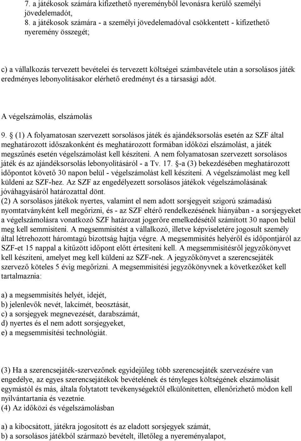 eredményes lebonyolításakor elérhető eredményt és a társasági adót. A végelszámolás, elszámolás 9.