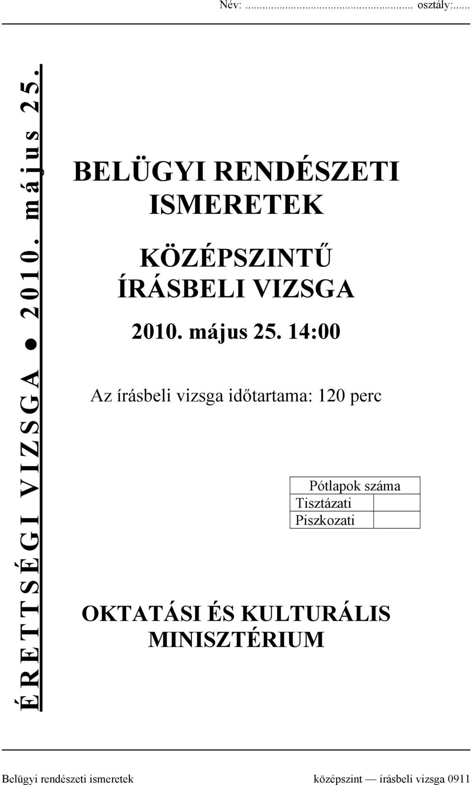 14:00 Az írásbeli vizsga időtartama: 120 perc Pótlapok száma Tisztázati