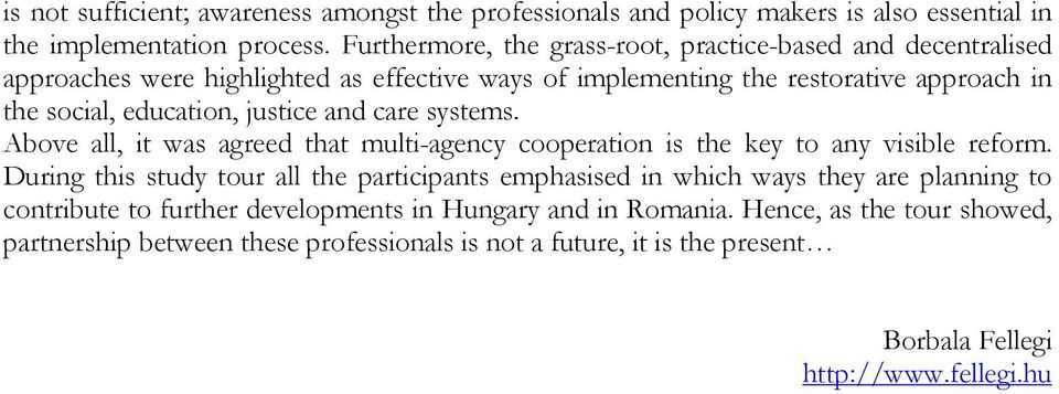 justice and care systems. Above all, it was agreed that multi-agency cooperation is the key to any visible reform.