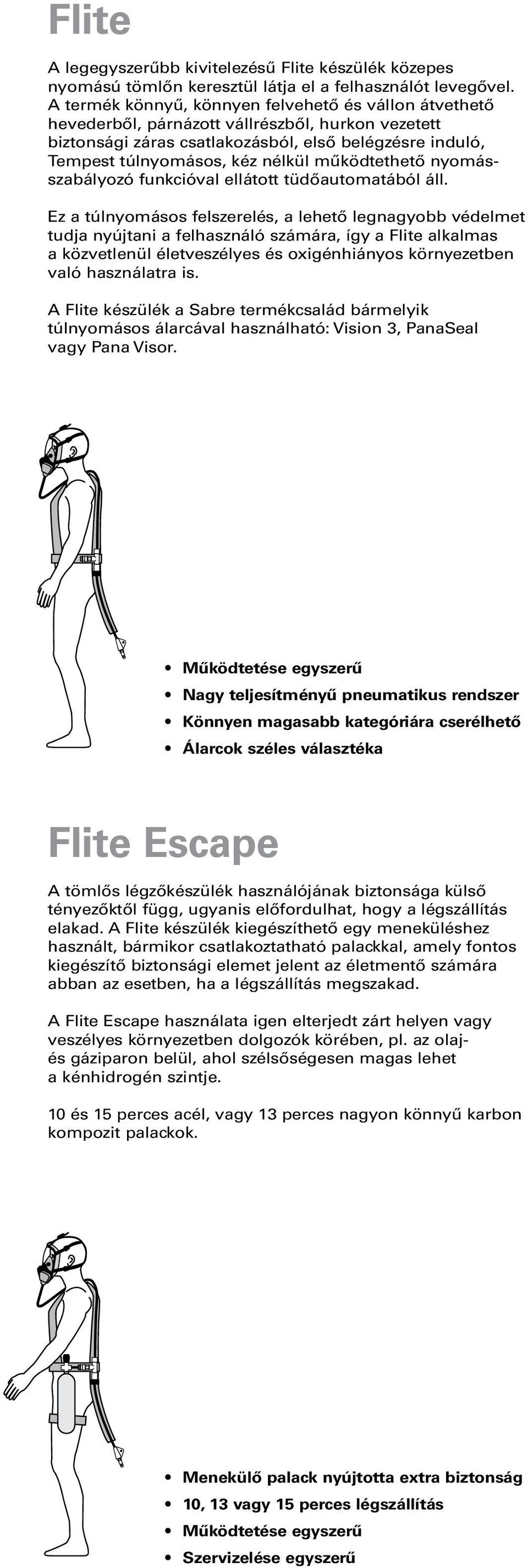 működtethető nyomásszabályozó funkcióval ellátott tüdőautomatából áll.