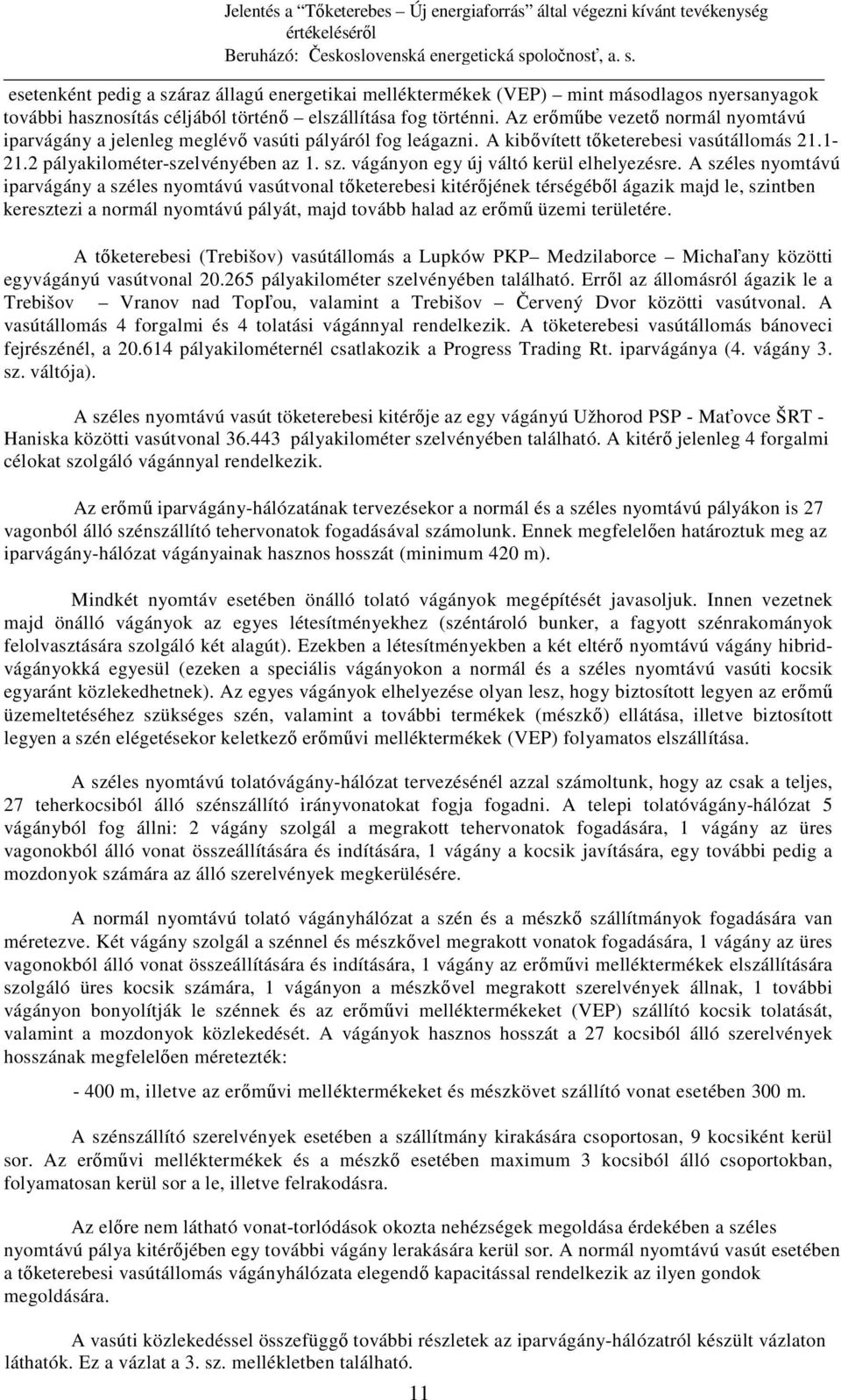 vágányon egy új váltó kerül elhelyezésre.