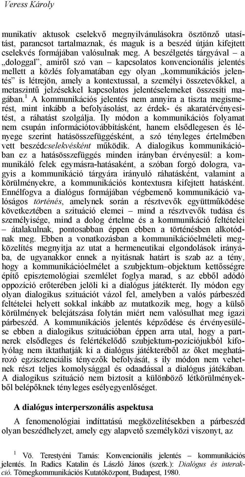 összetevőkkel, a metaszintű jelzésekkel kapcsolatos jelentéselemeket összesíti magában.