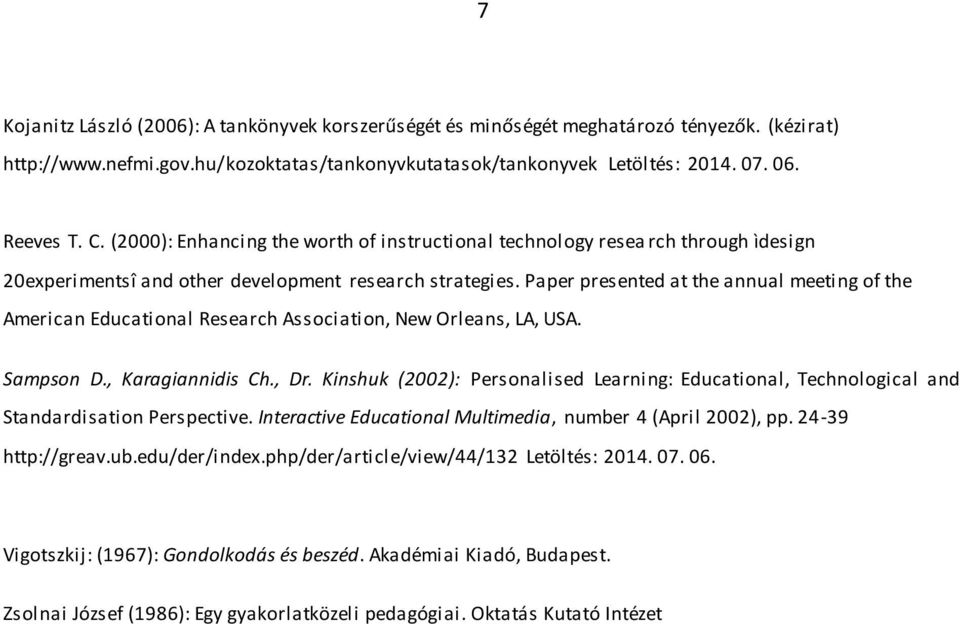 Paper presented at the annual meeting of the American Educational Research Association, New Orleans, LA, USA. Sampson D., Karagiannidis Ch., Dr.