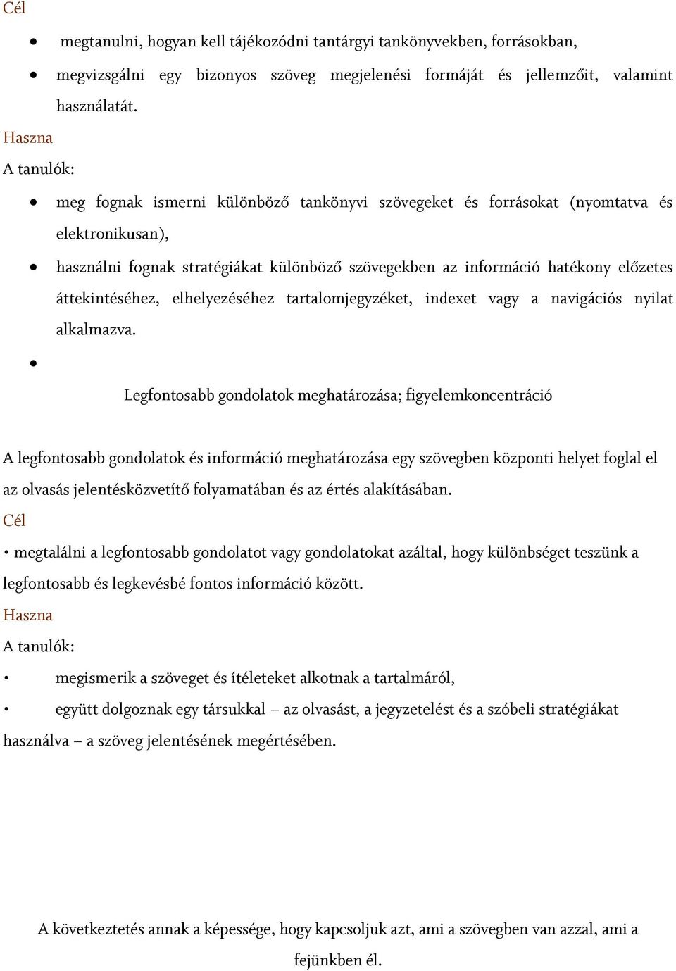 áttekintéséhez, elhelyezéséhez tartalomjegyzéket, indexet vagy a navigációs nyilat alkalmazva.