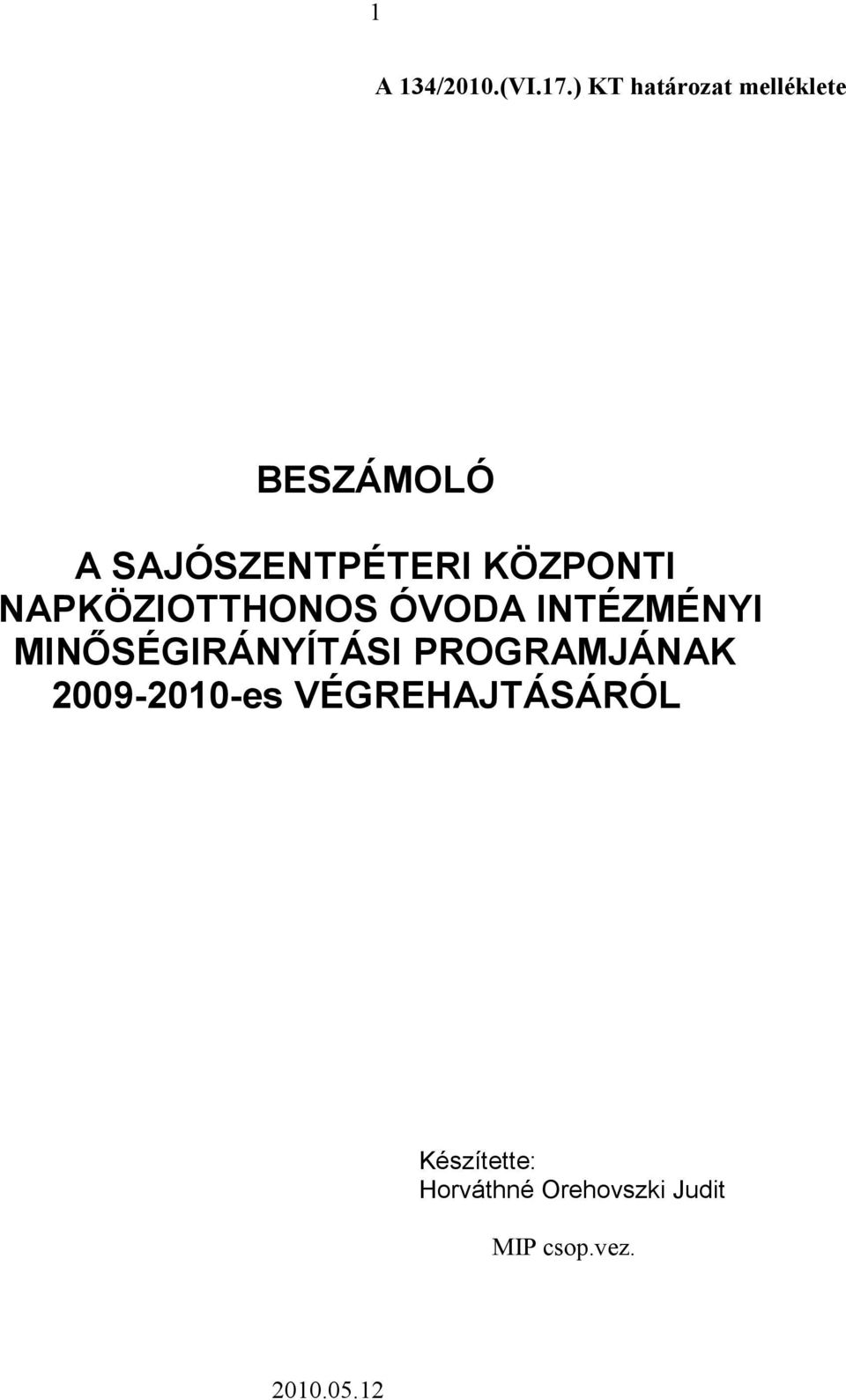 KÖZPONTI NAPKÖZIOTTHONOS ÓVODA INTÉZMÉNYI MINİSÉGIRÁNYÍTÁSI