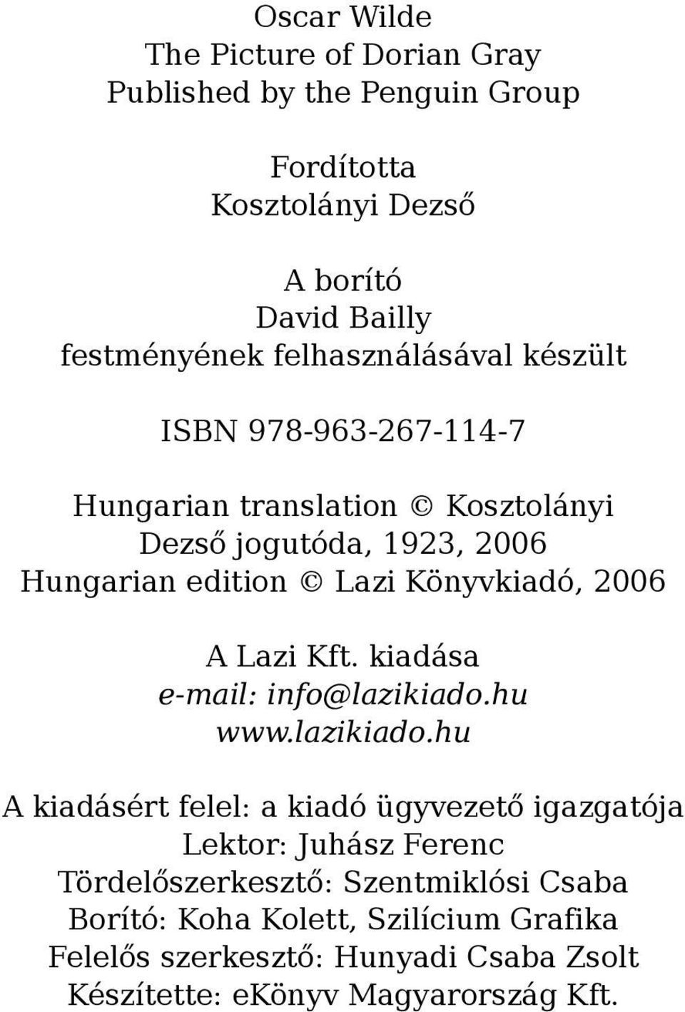 Könyvkiadó, 2006 A Lazi Kft. kiadása e-mail: info@lazikiado.