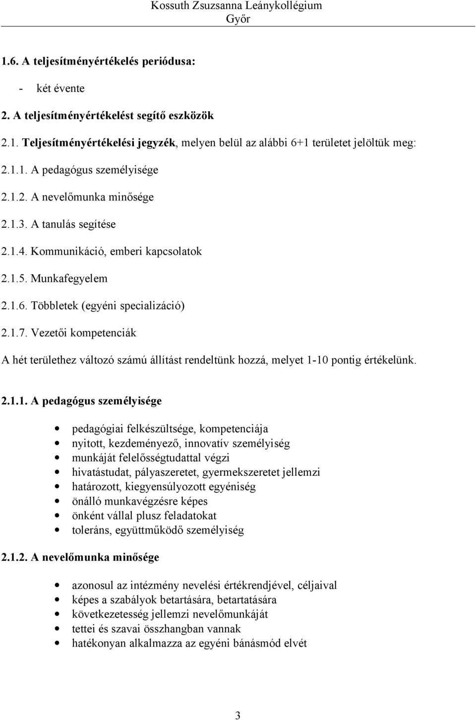 Vezetői kompetenciák A hét területhez változó számú állítást rendeltünk hozzá, melyet 1-