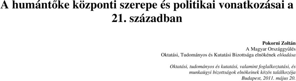 Kutatási Bizottsága elnökének előadása Oktatási, tudományos és kutatási,