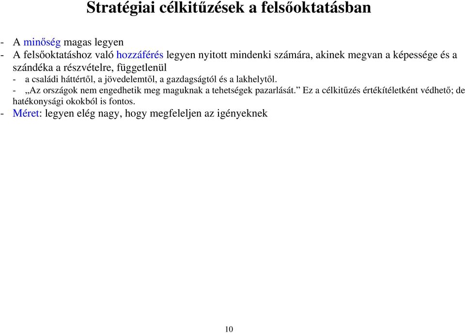 jövedelemtől, a gazdagságtól és a lakhelytől. - Az országok nem engedhetik meg maguknak a tehetségek pazarlását.