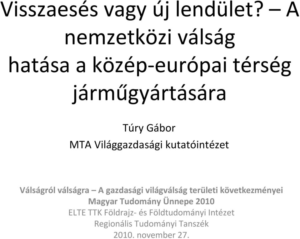 Világgazdasági kutatóintézet Válságról válságra A gazdasági világválság területi