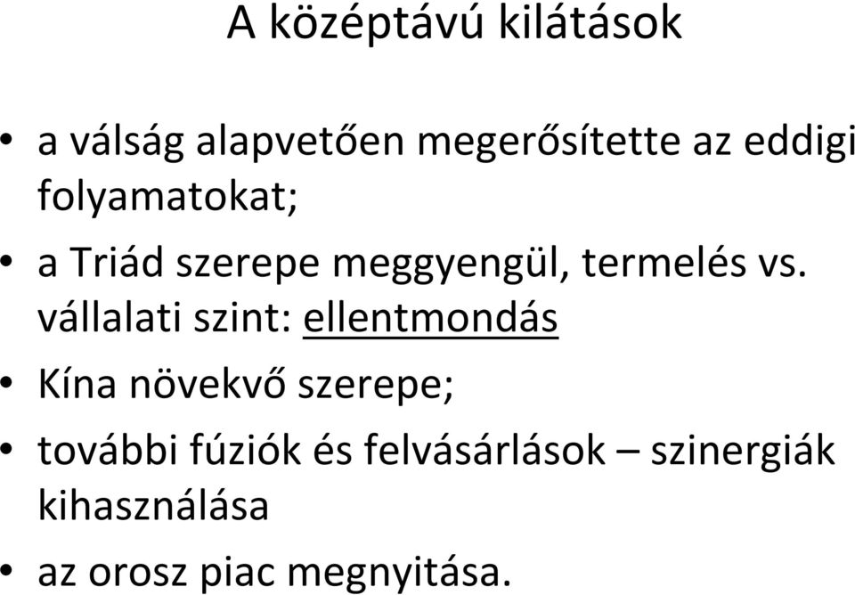 vállalati szint: ellentmondás Kína növekvő szerepe; további