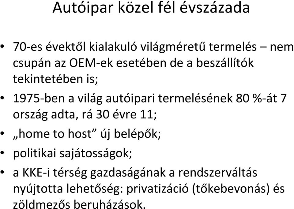 %-át 7 ország adta, rá30 évre 11; home to host új belépők; politikai sajátosságok; a