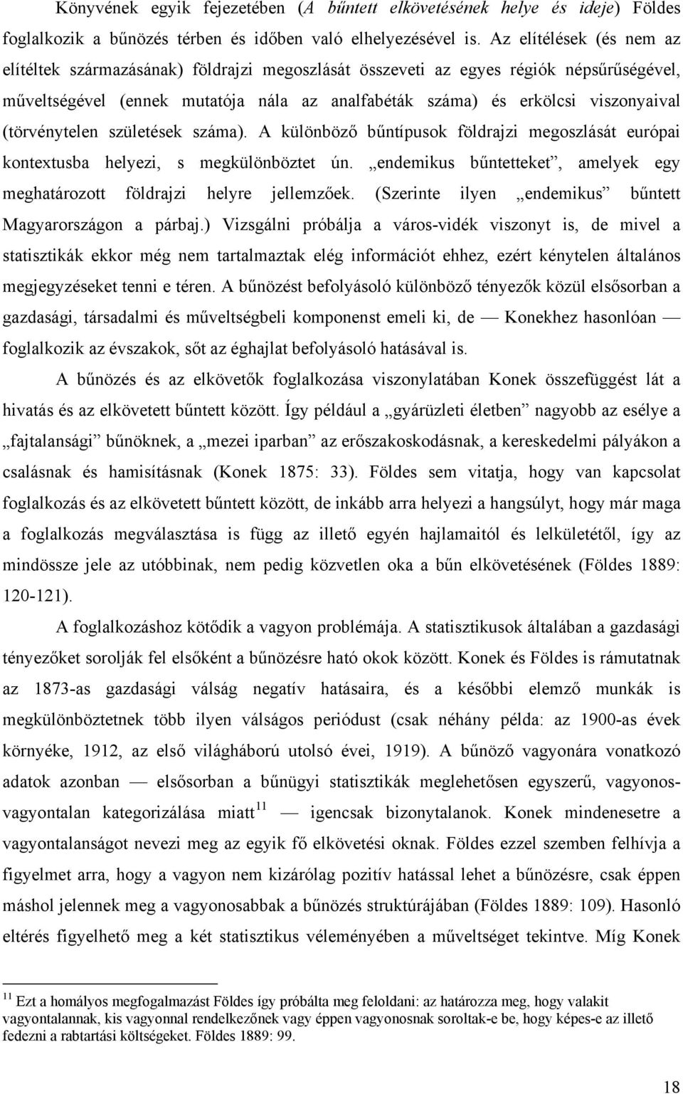 (törvénytelen születések száma). A különböző bűntípusok földrajzi megoszlását európai kontextusba helyezi, s megkülönböztet ún.