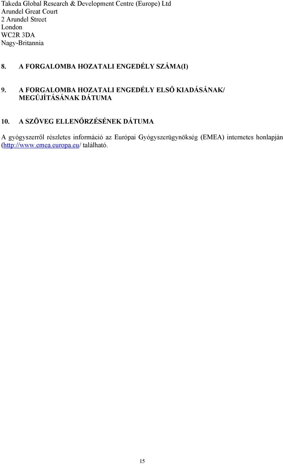 A FORGALOMBA HOZATALI ENGEDÉLY ELSŐ KIADÁSÁNAK/ MEGÚJÍTÁSÁNAK DÁTUMA 10.